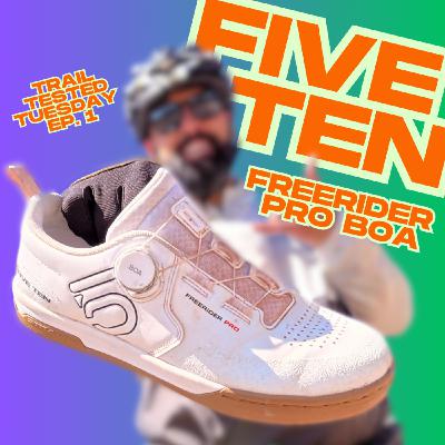 Trail Tested Tuesday EP 1. Five Ten Freerider Pro BOA MTB Shoes