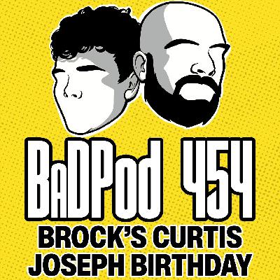 BadPod 453 - Brock's Curtis Joseph Birthday