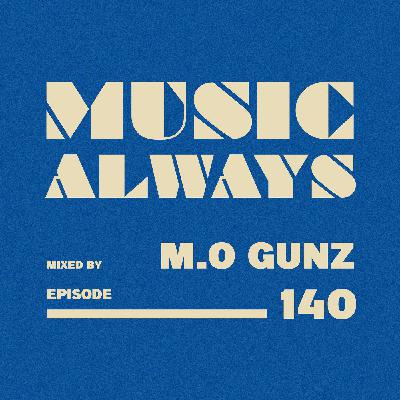 E140 Music Always x M.O GUNZ