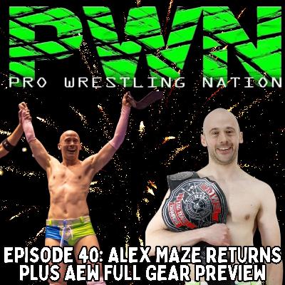 PWN40: Alex Maze Returns Plus AEW Full Gear Preview