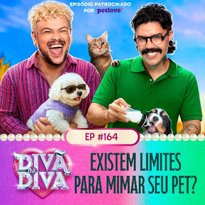 #164 - Existem limites para mimar seu pet?
