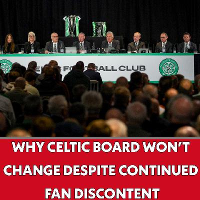 Why Celtic Board WON'T change despite fan discontent! | The Football Show Why Celtic Board WON'T change despite fan discontent! | The Football Show