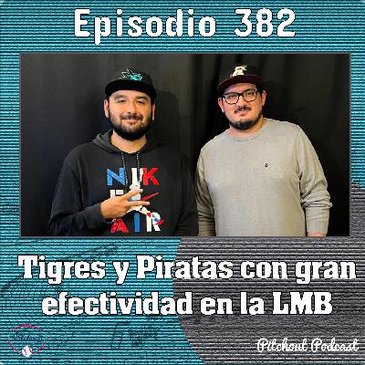 "Episodio 382: Tigres y Piratas con gran efectividad en la LMB"