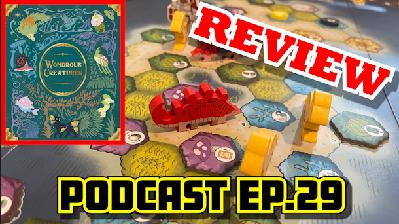Ep.29 - Wondrous Creatures Review and More Stuff!