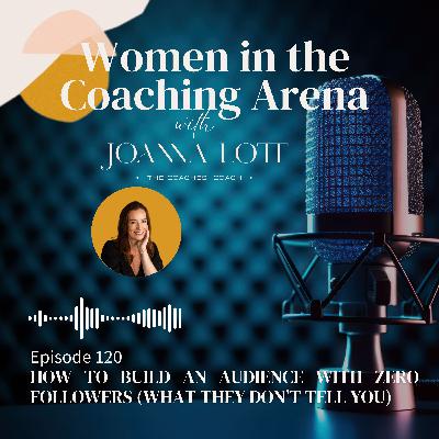 120 | How To Build An Audience With Zero Followers (What They Don’t Tell You)
