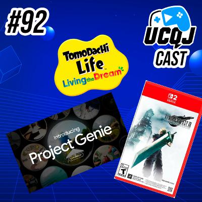 UCQJ CAST #92 - PROJECT GENIE, TOMODACHI LIFE DIRECT E FF7 REMAKE NO SWITCH 2 UCQJ CAST #92 - PROJECT GENIE, TOMODACHI LIFE DIRECT E FF7 REMAKE NO SWITCH 2