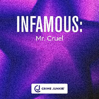 INFAMOUS: Mr. Cruel