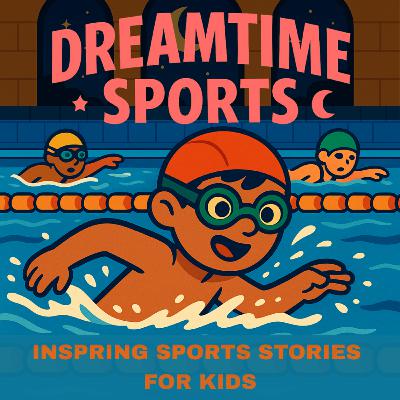 🏊🏻‍♂️ | Stars in My Lane | A inspiring kids bedtime podcast about swimming