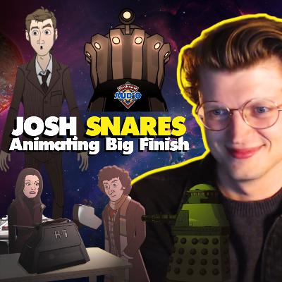 Josh Snares - Animating Big Finish
