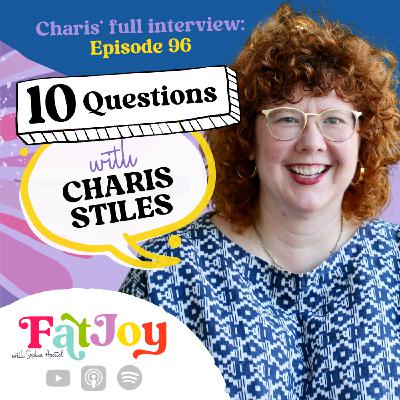 Some Extra Fat Joy: 10 Qs with Charis Stiles