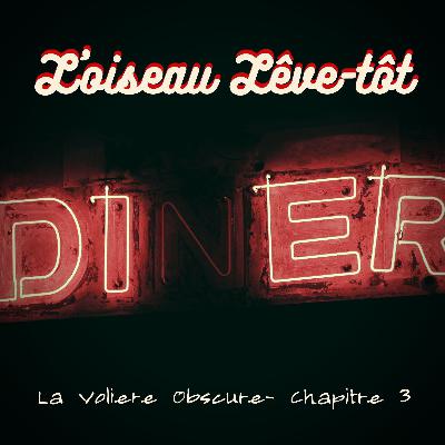 La Volière Obscure - CH 3, L'oiseau lêve tôt