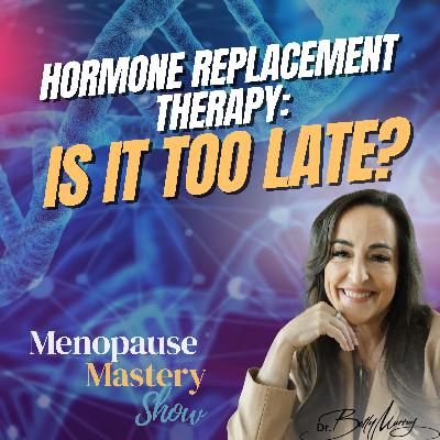 Is It Too Late to Start Hormone Replacement Therapy?