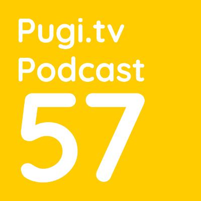 Pugi.tv Podcast #57