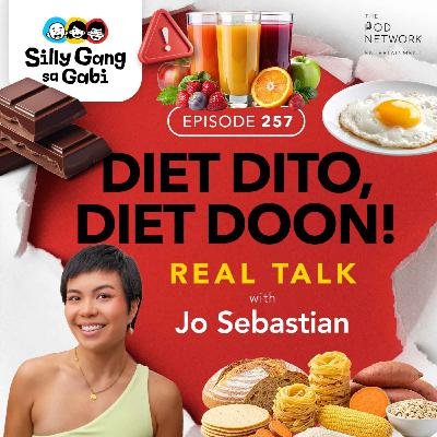 257: Diet Dito, Diet Doon! Real Talk with Jo Sebastian