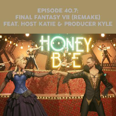 Episode 40.7 - Final Fantasy VII Remake