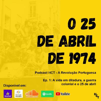 A Revolução Portuguesa - Ep. 1 : A vida em ditadura, a guerra colonial e o 25 de Abril A Revolução Portuguesa - Ep. 1 : A vida em ditadura, a guerra colonial e o 25 de Abril