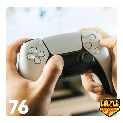 Eps.76 | Andaikan Waktu Banyak, Emangnya Game apa yang pengen dimainin?
