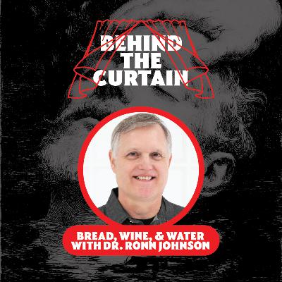 45 - Bread, Wine, & Water with Dr. Ronn Johnson