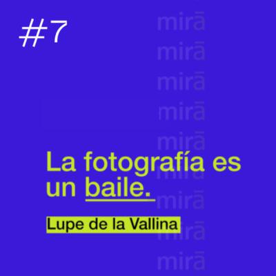 La fotografía es un baile — Lupe de la Vallina