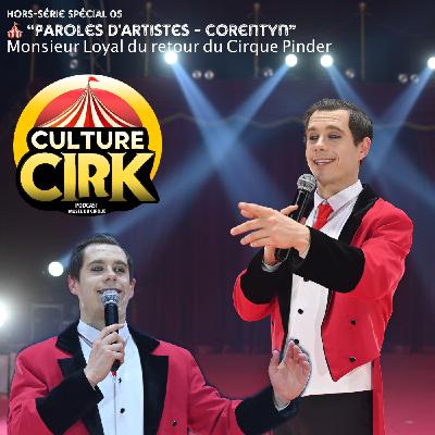 Paroles d’artistes : Corentyn, Monsieur Loyal du retour du Cirque Pinder - Hors Série Spécial 05 Paroles d’artistes : Corentyn, Monsieur Loyal du retour du Cirque Pinder - Hors Série Spécial 05