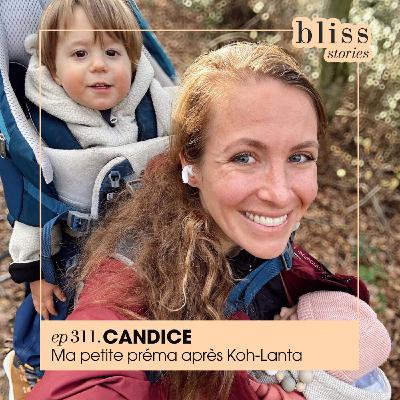 #311 - CANDICE, MA PETITE PRÉMA APRÈS KOH-LANTA #311 - CANDICE, MA PETITE PRÉMA APRÈS KOH-LANTA