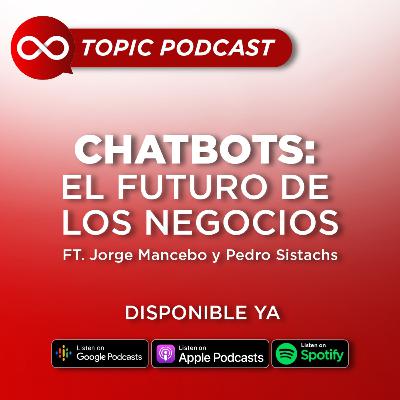 24. Chatbots: El futuro de los negocios ft. Jorge Mancebo & Pedro Sistachs