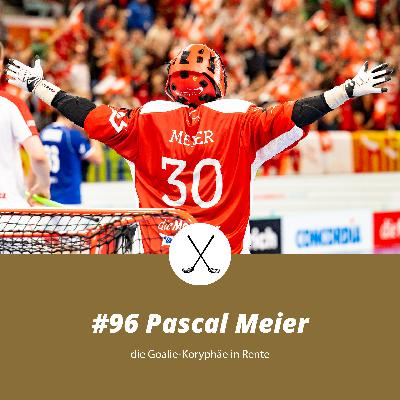 #96 Pascal Meier, die Goalie-Koryphäe in Rente