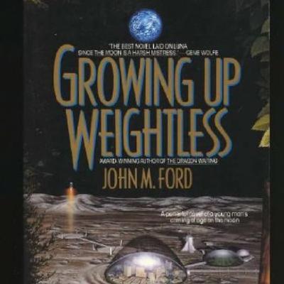 Growing Up Weightless and the John M. Ford Revival Growing Up Weightless and the John M. Ford Revival