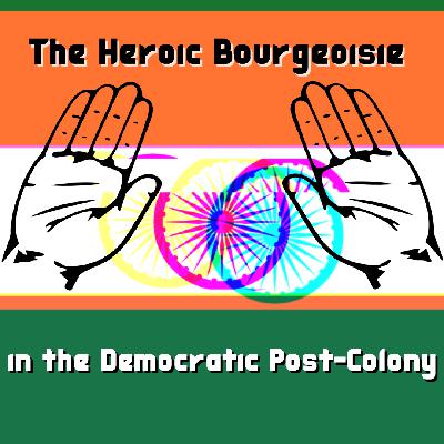 /528/ The Heroic Bourgeoisie in the Democratic Post-Colony ft. Sandipto Dasgupta