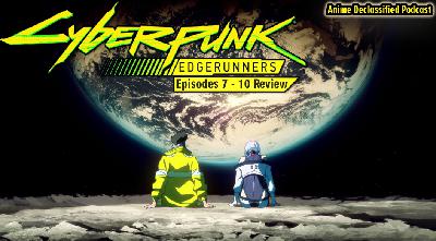 Mission 89 – Cyberpunk: Edgerunners Episodes 7 - 10 Review | David's Tragic Cyberpsychosis Downfall
