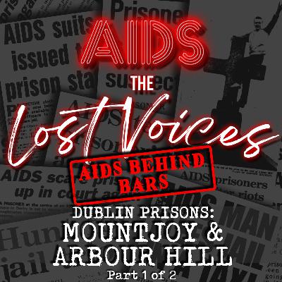 AIDS: The Lost Voices - Mountjoy & Arbour Hill Prisons 1/2