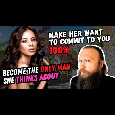 #600 - How To Get A Woman To COMMIT To You (Science From Cindy Meston/David Buss) #600 - How To Get A Woman To COMMIT To You (Science From Cindy Meston/David Buss)