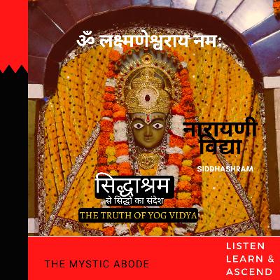 Narayani Vidya | ॐ लक्ष्मणेश्वराय नमः | Message From Siddhashram | Episode 27
