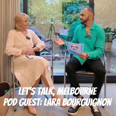S3. E31 LET'S TALK, MELBOURNE WITH LARA BOURGUIGNON