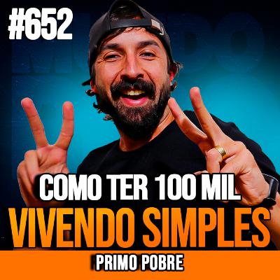 PRIMO POBRE | COMO INVESTIR 100 MIL REAIS VIVENDO SIMPLES | INSIGHTCAST #652 PRIMO POBRE | COMO INVESTIR 100 MIL REAIS VIVENDO SIMPLES | INSIGHTCAST #652