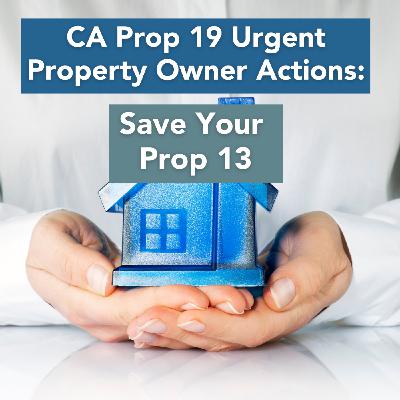 CA Prop 19 URGENT Property Owner Actions: Save Your Prop 13! CA Prop 19 URGENT Property Owner Actions: Save Your Prop 13!