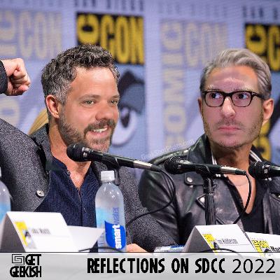 Reflections On SDCC 2022 | Get Geekish Podcast #197 Reflections On SDCC 2022 | Get Geekish Podcast #197