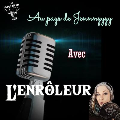 L'équipe de « L'enrôleur » Au pays de Jennnyyyy