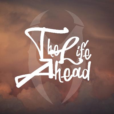 Episode 1: Welcome To The Life Ahead