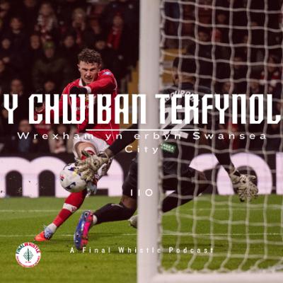 Y CHWIBAN TERFYNOL | Wrecsam yn erbyn Abertawe Y CHWIBAN TERFYNOL | Wrecsam yn erbyn Abertawe