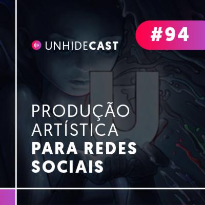 Produção Artística para Redes Sociais | UNHIDE CAST #94 Produção Artística para Redes Sociais | UNHIDE CAST #94