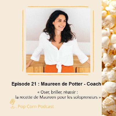 Episode 21. Maureen, Mentore multi passionnée - « Oser, briller, réussir"