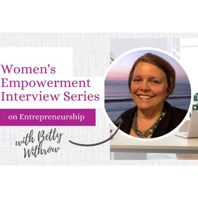 Women's Empowerment Interview Series with Betty Withrow of The Writer's Launchpad