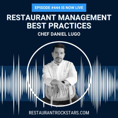 444. Guide to Restaurant Management Best Practices & Team Success - Chef Daniel Lugo