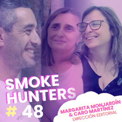SMOKE HUNTERS EPISODIO #48 Margarita Monjardín & Caro Martínez