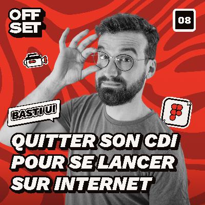 #8 Basti Ui - Quitter son CDI pour se lancer sur Internet