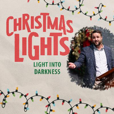 Light for the Darkness | Christmas Lights
