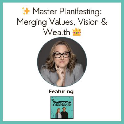 Master Planifesting: Merging Values, Vision & Wealth 👑 With Tracey Lundell