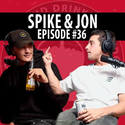 Lucid Drinking - Episode 36 - Spike and Jon Lucid Drinking - Episode 36 - Spike and Jon