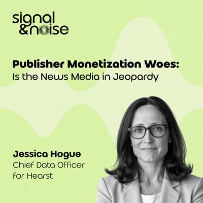 Publisher Monetization Woes: Is the News Media in Jeopardy? with Jessica Hogue